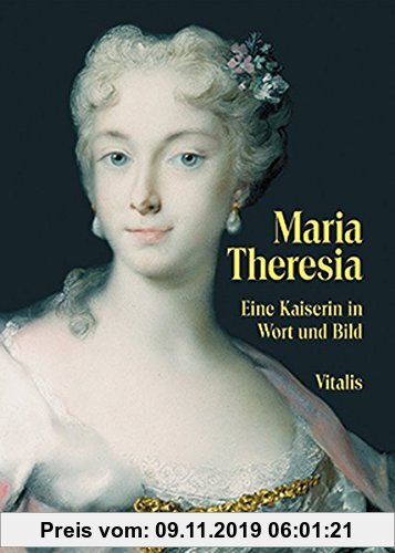 Gebr. - Maria Theresia: Eine Kaiserin in Wort und Bild