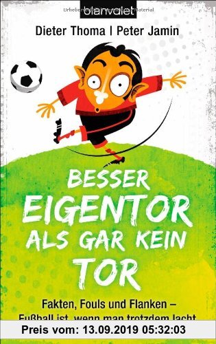Gebr. - Besser Eigentor als gar kein Tor: Fakten, Fouls und Flanken - Fußball ist, wenn man trotzdem lacht
