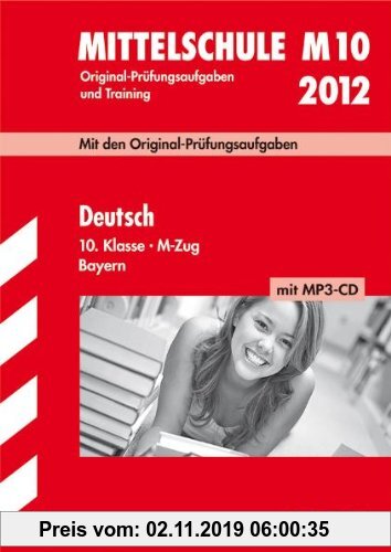 Gebr. - Abschluss-Prüfungsaufgaben Hauptschule/Mittelschule Bayern; Deutsch 10. Klasse M-Zug mit MP3-CD 2012; Mit den Original-Prüfungsaufgaben Jahrgä