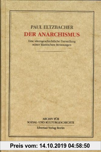 Gebr. - Der Anarchismus: Eine ideengeschichtliche Darstellung seiner klassischen Strömungen