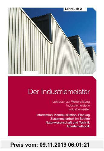 Gebr. - Der Industriemeister 2. Lehrbuch: Lehrbuch zur Weiterbildung Industriemeisterin / Industriemeister. Information, Kommunikation, Planung. ... u