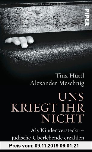 Gebr. - Uns kriegt ihr nicht: Als Kinder versteckt - jüdische Überlebende erzählen