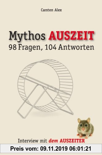 Gebr. - Mythos AUSZEIT. 98 Fragen, 104 Antworten. Interview mit dem Auszeiter