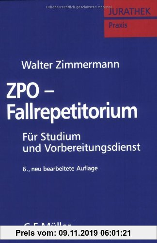 ZPO-Fallrepetitorium: Grundlagen - Examenswissen - Referendariatspraxis (JURATHEK Praxis)