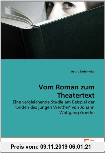 Gebr. - Vom Roman zum Theatertext: Eine vergleichende Studie am Beispiel der Leiden des jungen Werther von Johann Wolfgang Goethe