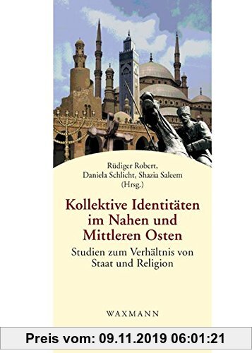 Gebr. - Kollektive Identitäten im Nahen und Mittleren Osten: Studien zum Verhältnis von Staat und Religion