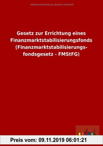 Gebr. - Gesetz zur Errichtung eines Finanzmarktstabilisierungsfonds (Finanzmarktstabilisierungs- fondsgesetz - FMStFG)