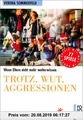 Gebr. - Trotz, Wut, Aggressionen. Wenn Eltern nicht mehr weiterwissen