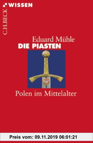 Gebr. - Die Piasten: Polen im Mittelalter (Beck'sche Reihe)