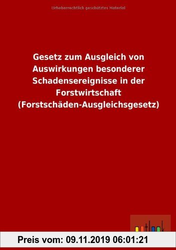 Gebr. - Gesetz zum Ausgleich von Auswirkungen besonderer Schadensereignisse in der Forstwirtschaft (Forstschäden-Ausgleichsgesetz)