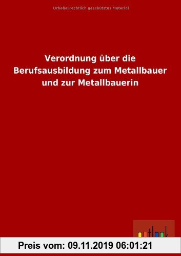 Gebr. - Verordnung über die Berufsausbildung zum Metallbauer und zur Metallbauerin