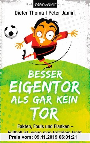 Gebr. - Besser Eigentor als gar kein Tor: Fakten, Fouls und Flanken - Fußball ist, wenn man trotzdem lacht