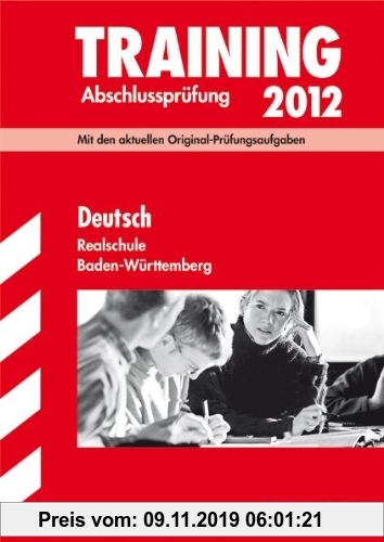 Gebr. - Training Abschlussprüfung Realschule Baden-Württemberg; Deutsch 2012; Mit den aktuellen Original-Prüfungsaufgaben mit herausnehmbarem Lösungsh