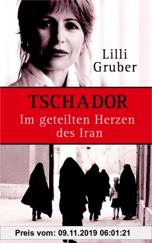 Gebr. - Tschador. Im geteilten Herzen des Iran