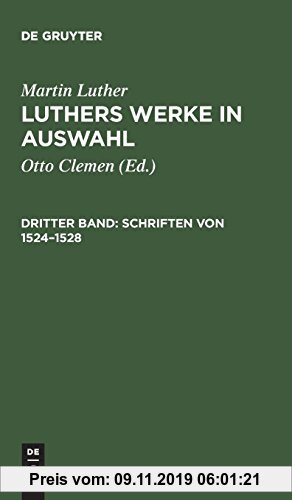 Gebr. - Martin Luther: Luthers Werke in Auswahl: Werke in Auswahl, Bd.3, Schriften von 1524-1528 (de Gruyter Texte)