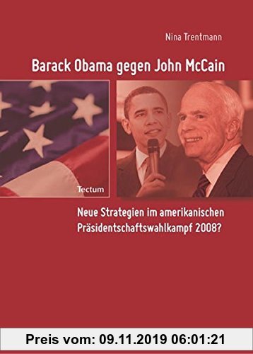 Gebr. - Barack Obama gegen John McCain: Neue Strategien im amerikanischen Präsidentschaftswahlkampf 2008?