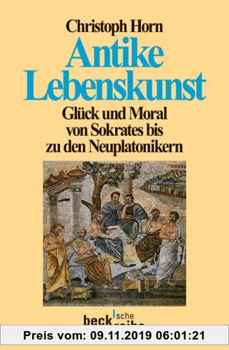 Gebr. - Antike Lebenskunst: Glück und Moral von Sokrates bis zu den Neuplatonikern