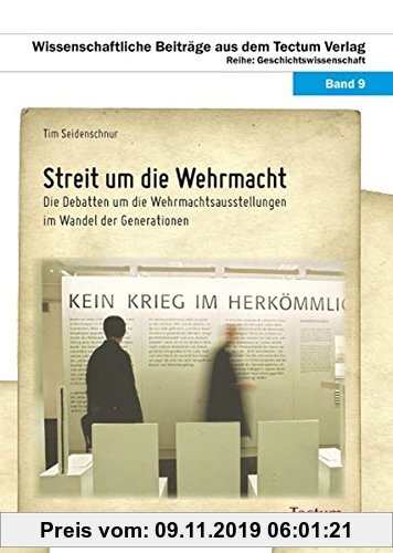 Gebr. - Streit um die Wehrmacht: Die Debatten um die Wehrmachtsausstellungen im Wandel der Generationen (Wissenschaftliche Beiträge aus dem Tectum Ver