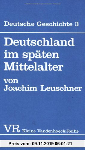 Gebr. - Deutsche Geschichte. Taschenbuchausgabe: Deutsche Geschichte: Deutschland im späten Mittelalter.: Bd 3 (Kleine Vandenhoeck Reihe)