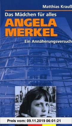 Gebr. - Angela Merkel - Ein Mädchen für alles: Ein Annäherungsversuch