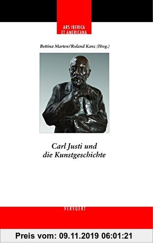 Gebr. - Carl Justi und die Kunstgeschichte (Ars Iberica et Americana)