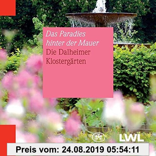 Gebr. - Das Paradies hinter der Mauer: Die Dalheimer Klostergärten