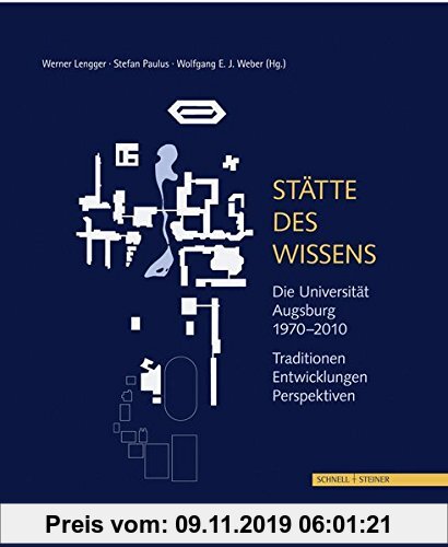Gebr. - Stätte des Wissens: Die Universität Augsburg 1970-2010: Traditionen, Entwicklungen, Perspektiven