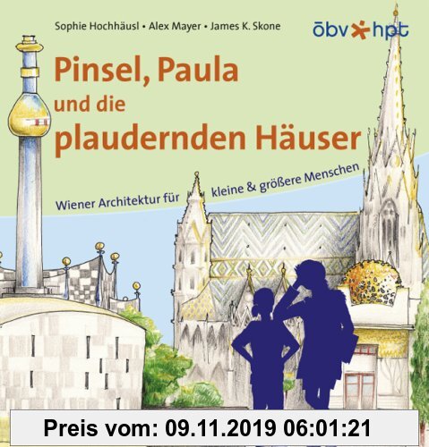Gebr. - Pinsel, Paula und die plaudernden Häuser. Wiener Architektur für kleine & grössere Menschen