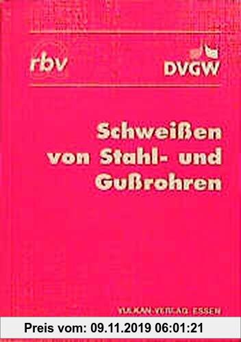 Gebr. - Schweißen von Stahl- und Gußrohren (Schriftenreihe des Instituts für Rohrleitungsbau an der Fachhochschule Oldenburg)