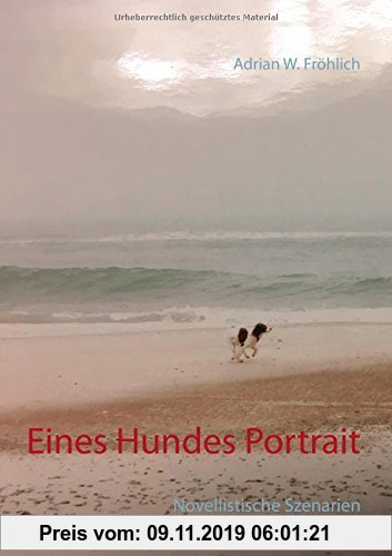 Gebr. - Eines Hundes Portrait: Novellistische Szenarien
