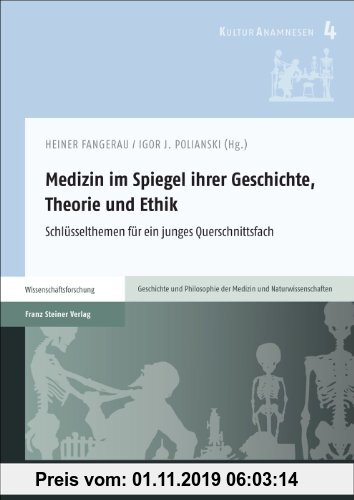 Gebr. - Medizin im Spiegel ihrer Geschichte, Theorie und Ethik: Schlüsselthemen für ein junges Querschnittsfach (Kulturanamnesen)