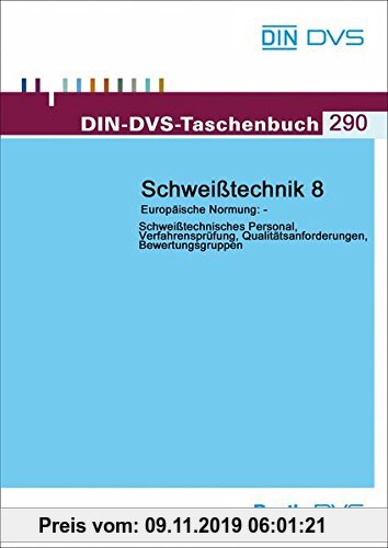 Gebr. - Schweißtechnik 8: Schweißtechnisches Personal, Verfahrensprüfung, Qualitätsanforderungen, Bewertungsgruppen (DIN-DVS-Taschenbuch)