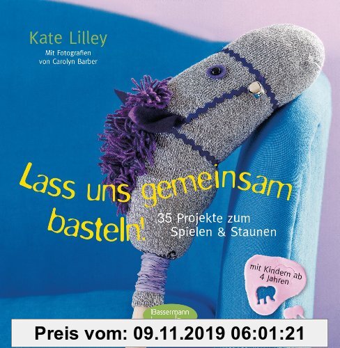 Gebr. - Lass uns gemeinsam basteln!: 35 Projekte zum Spielen und Staunen - mit Kindern ab 4 Jahren