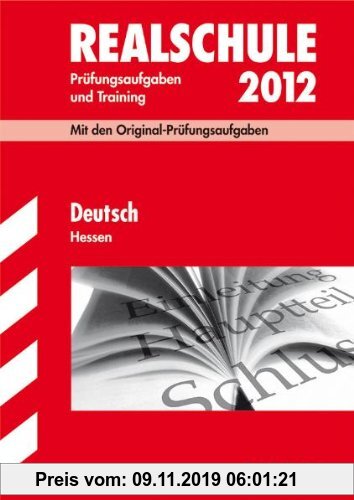 Gebr. - Abschluss-Prüfungsaufgaben Realschule Hessen; Deutsch 2012; Mit den Original-Prüfungsaufgaben Jahrgänge 2007-2011 und Training. Ohne Lösungen
