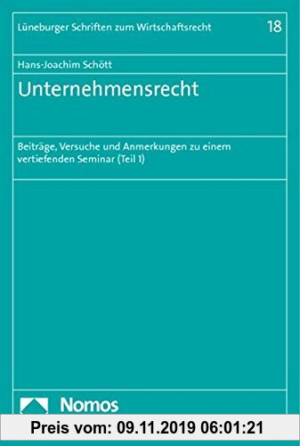 Gebr. - Unternehmensrecht: Beiträge, Versuche und Anmerkungen zu einem vertiefenden Seminar (Teil 1) (Lüneburger Schriften zum Wirtschaftsrecht)