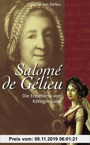 Gebr. - Die Erzieherin von Königin Luise: Salomé de Gélieu