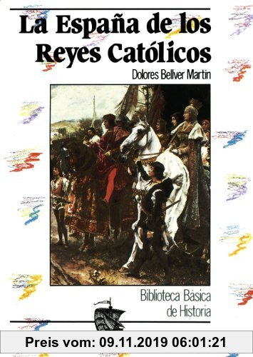 La España de los Reyes Católicos (Historia Y Literatura - Biblioteca Básica De Historia)