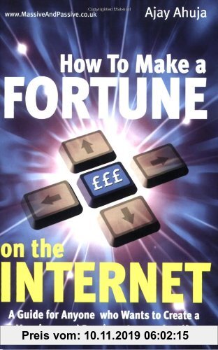 Gebr. - How To Make a Fortune on the Internet: A Guide for Anyone who Wants to Create a Massive - and Passive - Income for Life