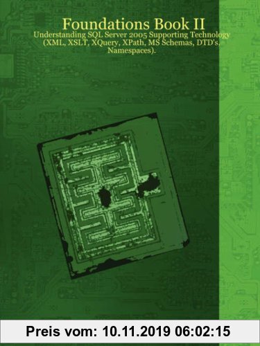 Gebr. - Foundations Book II: Understanding SQL Server 2005 Supporting Technology (XML, XSLT, Xquery, Xpath, MS Schemas, Dtd's, Namespaces).