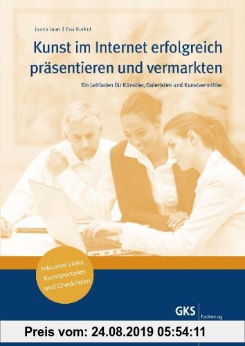 Gebr. - Kunst im Internet erfolgreich präsentieren und vermarkten: Ein Leitfaden für Künstler, Galeristen und Kunstvermittler inklusive Links, Kunstpo