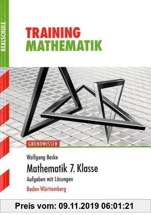 Gebr. - Training Mathematik Realschule / Mathematik 7. Klasse: grüne Reihe / Aufgaben mit Lösungen. Ausgabe für Baden-Württemberg.