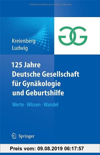 Gebr. - 125 Jahre Deutsche Gesellschaft für Gynäkologie und Geburtshilfe: Werte Wissen Wandel