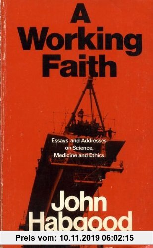 Gebr. - Working Faith: Essays and Addresses on Science, Medicine and Ethics