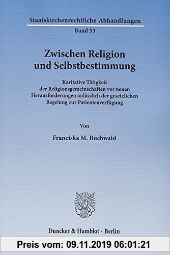 Gebr. - Zwischen Religion und Selbstbestimmung.: Karitative Tätigkeit der Religionsgemeinschaften vor neuen Herausforderungen anlässlich der gesetzlic