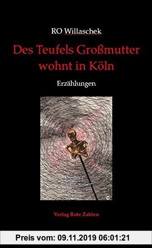 Gebr. - Des Teufels Großmutter wohnt in Köln: Erzählungen (edition rote zahlen)