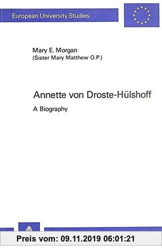 Gebr. - Annette von Droste-Hülshoff: A Biography (Europäische Hochschulschriften / European University Studies / Publications Universitaires Européenn