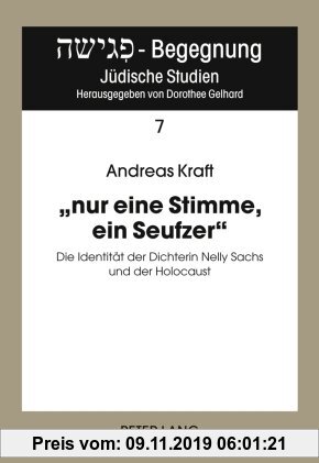 Gebr. - nur eine Stimme, ein Seufzer: Die Identität der Dichterin Nelly Sachs und der Holocaust