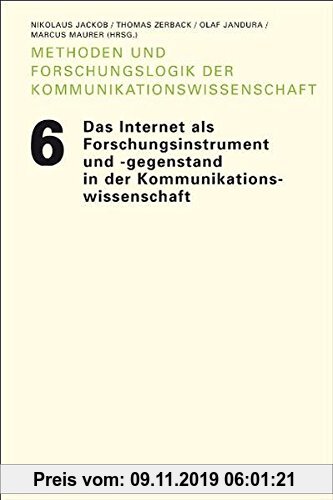 Gebr. - Das Internet als Forschungsinstrument und -gegenstand in der Kommunikationswissenschaft (Methoden und Forschungslogik der Kommunikationswissen