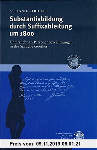 Substantivbildung durch Suffixableitung um 1800: Untersucht an Personenbezeichnungen in der Sprache Goethes (Germanistische Bibliothek)