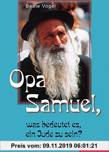 Gebr. - Opa Samuel, was bedeutet es, ein Jude zu sein?: Arbeits- und Lesebuch für Kinder